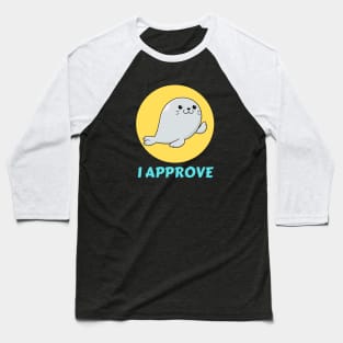 Seal Of Approval | Cute Seal Pun Baseball T-Shirt